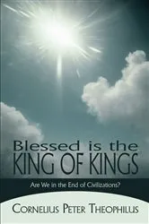 Book cover of Blessed Is the King of Kings by Cornelius Peter Theophilus