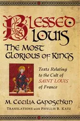 Book cover of Blessed Louis, the Most Glorious of Kings by M. Cecilia Gaposchkin