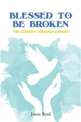 Book cover of Blessed To Be Broken by Jamie Byrd