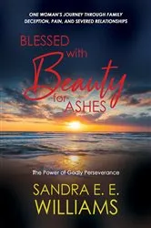 Book cover of Blessed with Beauty for Ashes by Sandra E. E. Williams