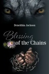 Book cover of Blessing of the Chains by Deneithia Jackson