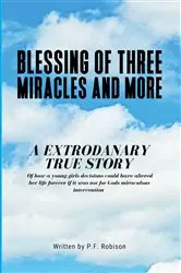 Book cover of Blessing of Three Miracles and more by P. F. Robison