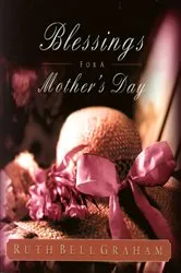 Book cover of Blessings for a Mother's Day by Ruth Bell Graham