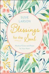 Book cover of Blessings for the Soul by Susie Larson