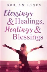 Book cover of Blessings & Healings, Healings & Blessings by Dorian Jones