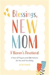 Book cover of Blessings, New Mom: A Women's Devotional by Ellie Hunja