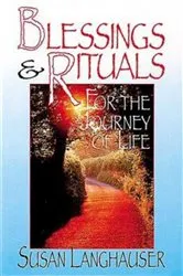 Book cover of Blessings & Rituals for the Journey of Life by Susan Langhauser