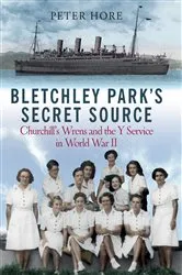 Book cover of Bletchley Park's Secret Source by Peter Hore