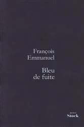 Book cover of Bleu de fuite by François Emmanuel
