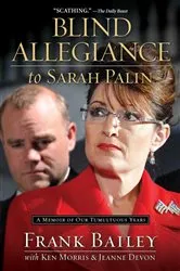 Book cover of Blind Allegiance to Sarah Palin by Frank Bailey