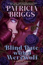 Book cover of Blind Date with a Werewolf by Patricia Briggs