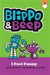 Book cover of Blippo and Beep: I Feel Funny by Sarah Weeks