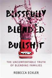 Book cover of Blissfully Blended Bullshit by Rebecca Eckler