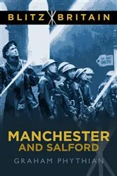 Book cover of Blitz Britain: Manchester and Salford by Graham Phythian