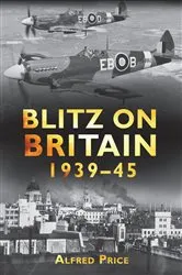 Book cover of Blitz on Britain 1939-45 by Alfred Price