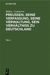 Book cover of Büllow; Cummerow: Preußen, seine Verfassung, seine Verwaltung, sein Verhältniß zu Deutschland. Teil 2 (2nd ed.) by Unknown