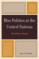 Book cover of Bloc Politics at the United Nations by Isaac N. Endeley