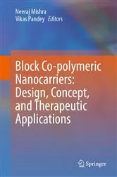 Book cover of Block Co-polymeric Nanocarriers: Design, Concept, and Therapeutic Applications by Neeraj Mishra