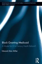 Book cover of Block Granting Medicaid by Edward Alan Miller