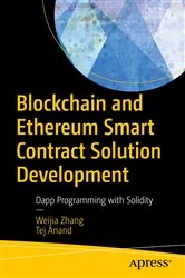 Book cover of Blockchain and Ethereum Smart Contract Solution Development by Weijia Zhang