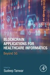 Book cover of Blockchain Applications for Healthcare Informatics by Sudeep Tanwar