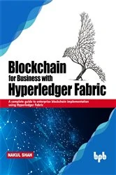 Book cover of Blockchain for Business with Hyperledger Fabric by Nakul Shah
