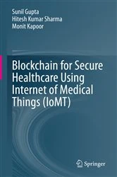 Book cover of Blockchain for Secure Healthcare Using Internet of Medical Things (IoMT) by Sunil Gupta