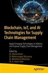 Book cover of Blockchain, IoT, and AI Technologies for Supply Chain Management by Dr. Veena Grover