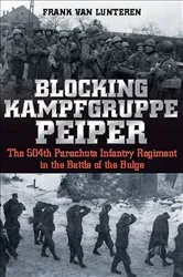 Book cover of Blocking Kampfgruppe Peiper by Frank van Lunteren