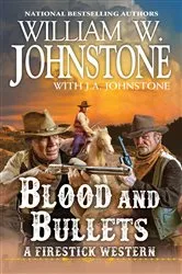 Book cover of Blood and Bullets by William W. Johnstone