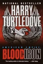 Book cover of Blood and Iron (American Empire, Book One) by Harry Turtledove