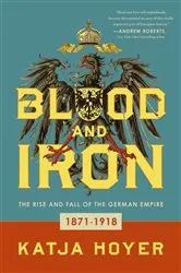 Book cover of Blood and Iron by Katja Hoyer
