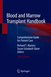 Book cover of Blood and Marrow Transplant Handbook (3rd ed.) by Richard T. Maziarz