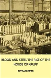 Book cover of Blood and Steel - The Rise of the House of Krupp by Unknown