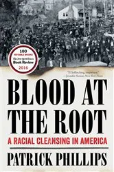 Book cover of Blood at the Root: A Racial Cleansing in America by Patrick Phillips