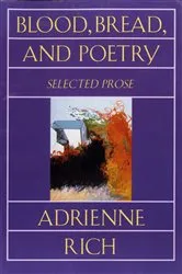 Book cover of Blood, Bread, and Poetry: Selected Prose 1979-1985 by Adrienne Rich