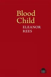 Book cover of Blood Child by Eleanor Rees