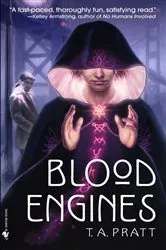 Book cover of Blood Engines by T.A. Pratt