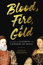 Book cover of Blood, Fire & Gold by Estelle Paranque