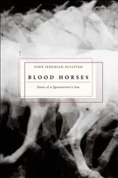Book cover of Blood Horses by John Jeremiah Sullivan