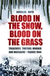 Book cover of Blood in the Snow, Blood on the Grass by Douglas Boyd