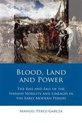 Book cover of Blood, Land and Power by Manuel Perez-Garcia