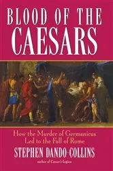 Book cover of Blood of the Caesars by Stephen Dando-Collins