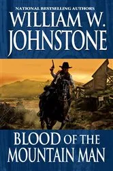 Book cover of Blood Of The Mountain Man by William W. Johnstone