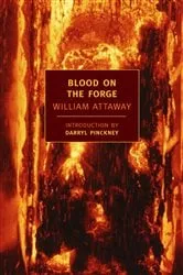 Book cover of Blood on the Forge by William Attaway