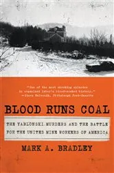 Book cover of Blood Runs Coal: The Yablonski Murders and the Battle for the United Mine Workers of America by Mark A. Bradley