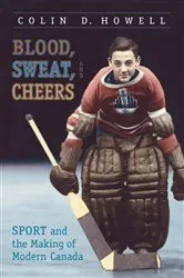 Book cover of Blood, Sweat, and Cheers by Colin Howell