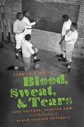 Book cover of Blood, Sweat, and Tears by Derrick E. White