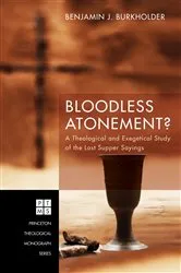 Book cover of Bloodless Atonement? by Benjamin J. Burkholder