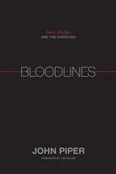 Book cover of Bloodlines (Foreword by Tim Keller) by John Piper